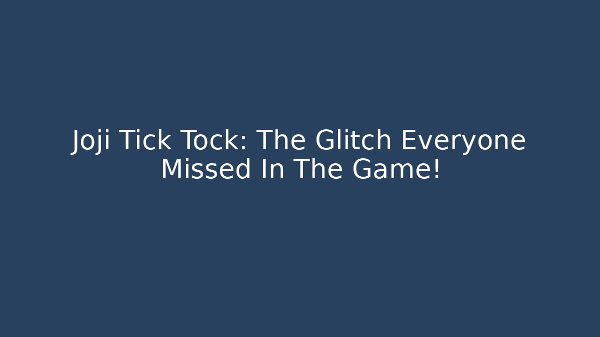 Joji Tick Tock: The Glitch Everyone Missed In The Game!