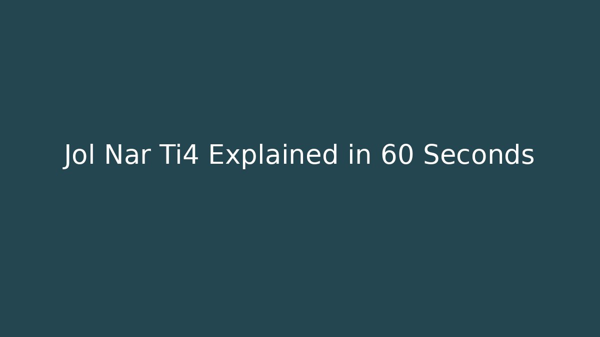 Jol Nar Ti4 Explained in 60 Seconds