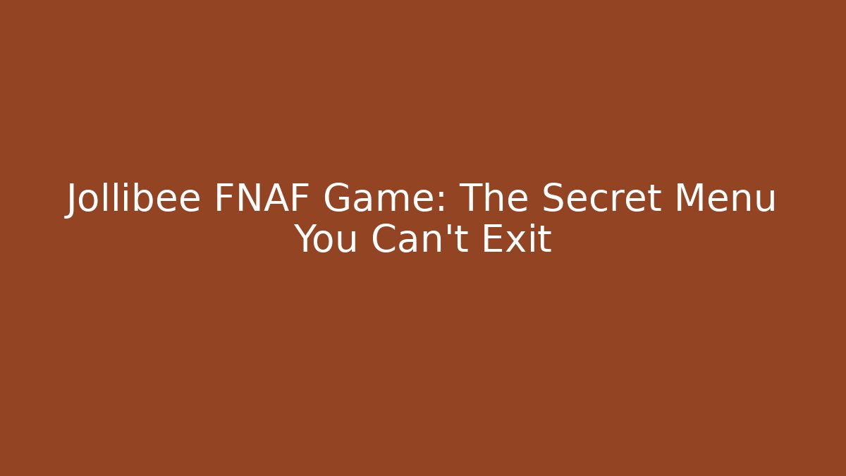 Jollibee FNAF Game: The Secret Menu You Can't Exit