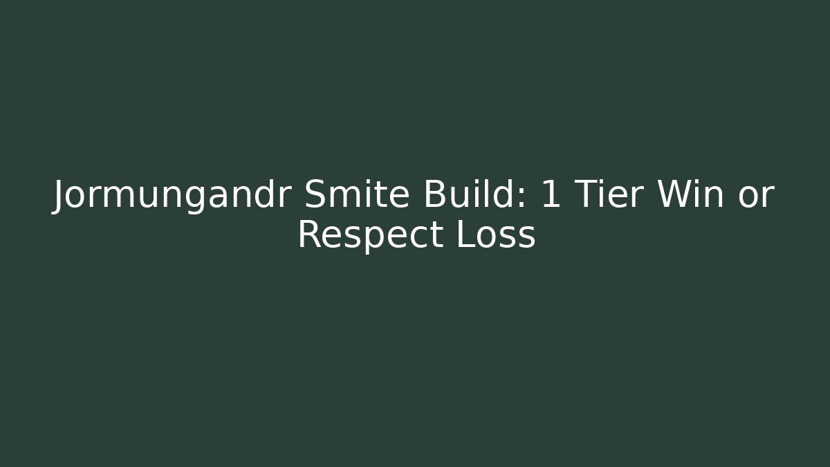 Jormungandr Smite Build: 1 Tier Win or Respect Loss - Create More Assets