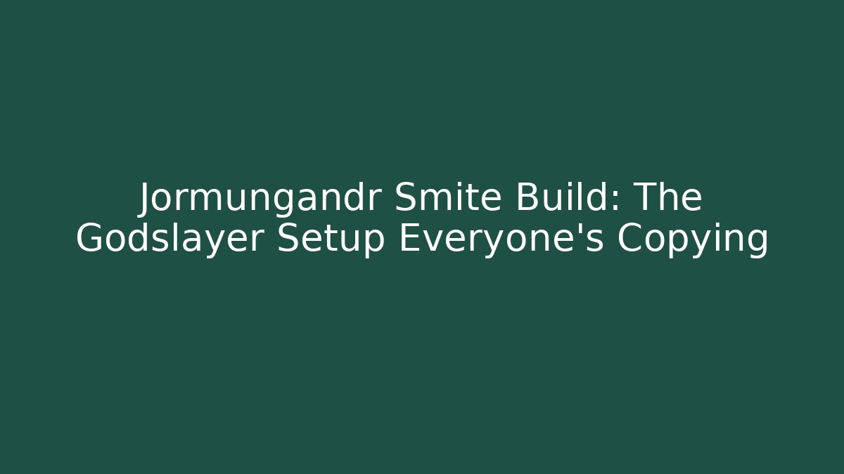 Jormungandr Smite Build: The Godslayer Setup Everyone’s Copying