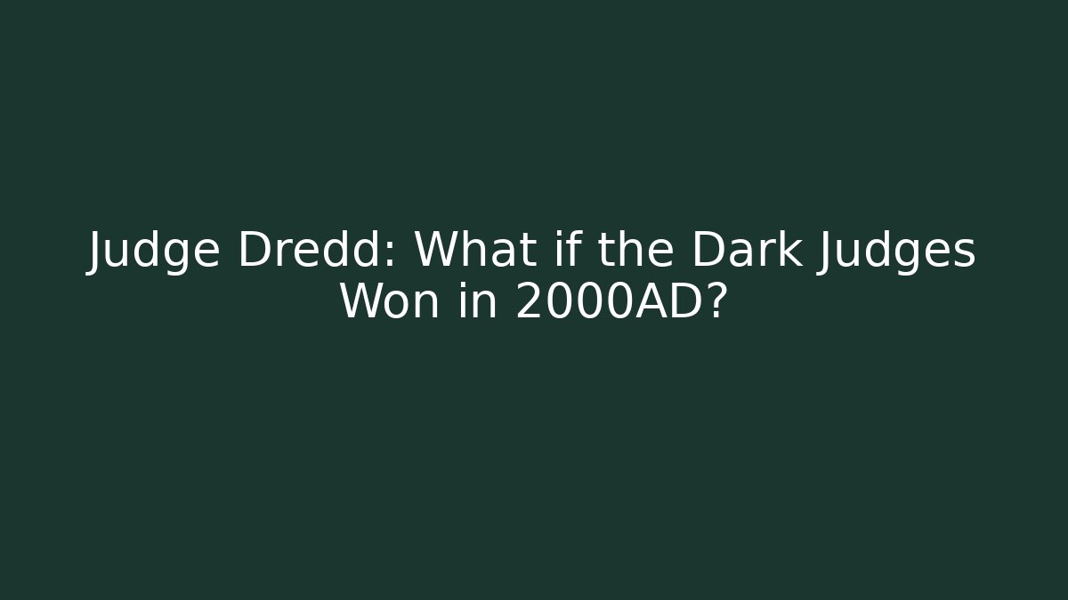 Judge Dredd: What if the Dark Judges Won in 2000AD?