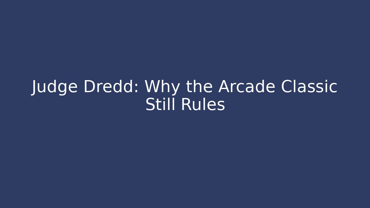 Judge Dredd: Why the Arcade Classic Still Rules - Create More Assets