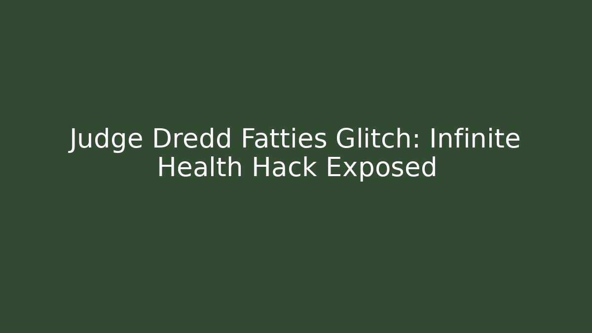 Judge Dredd Fatties Glitch: Infinite Health Hack Exposed