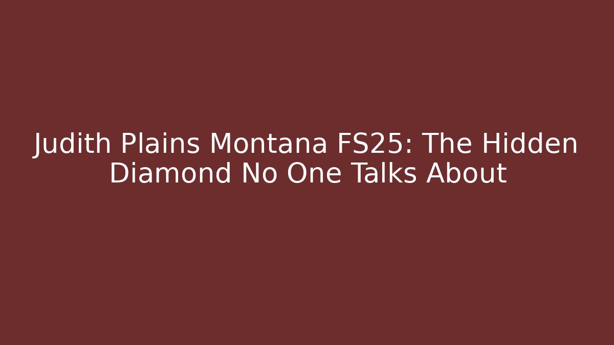 Judith Plains Montana FS25: The Hidden Diamond No One Talks About