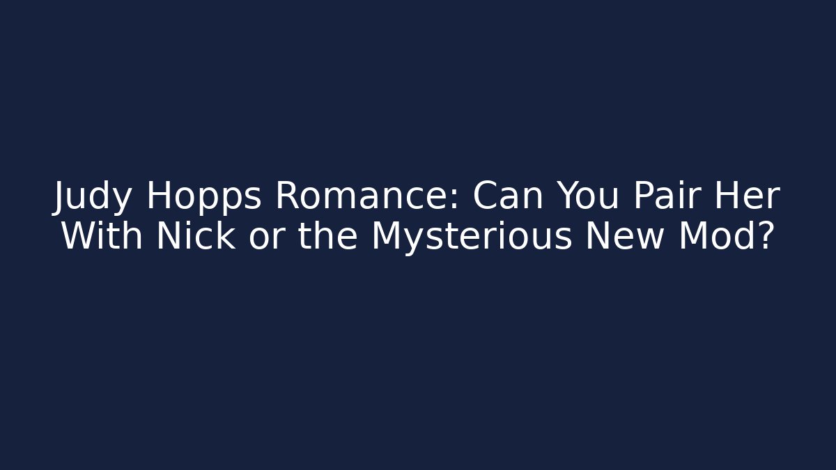 Judy Hopps Romance: Can You Pair Her With Nick or the Mysterious New Mod?