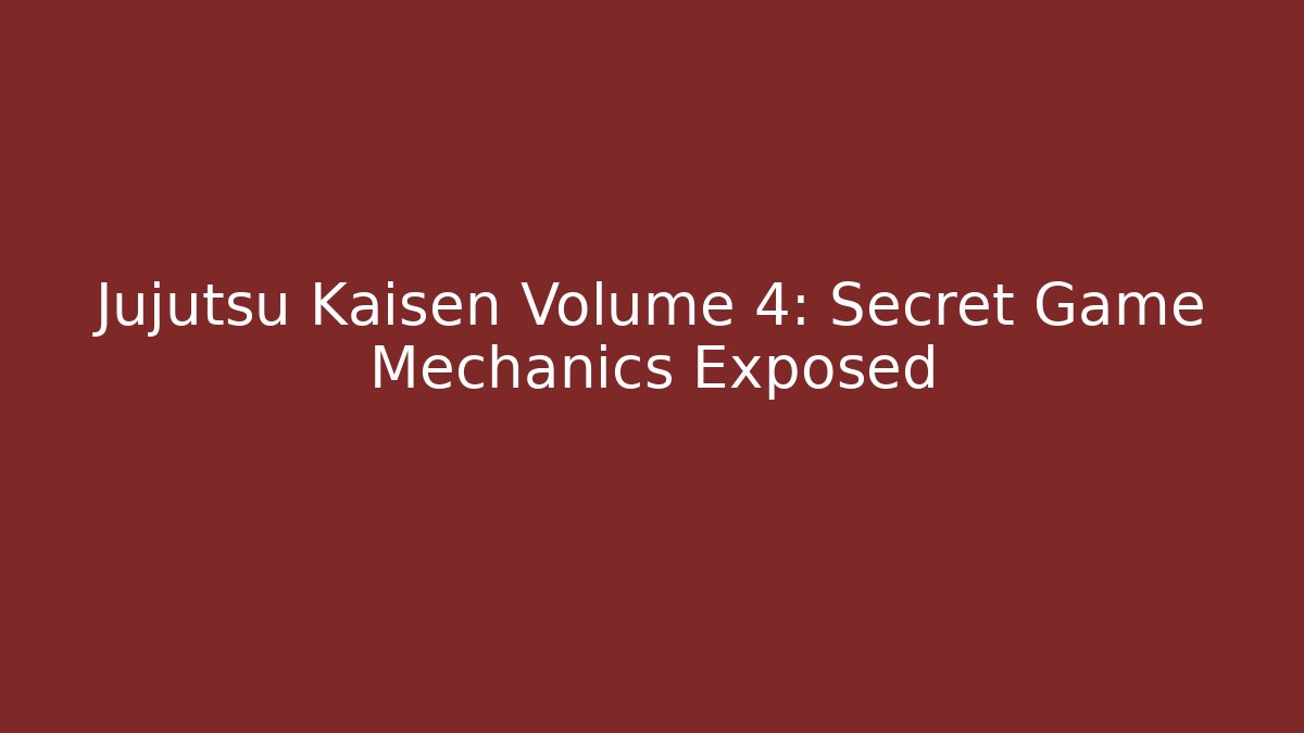 Jujutsu Kaisen Volume 4: Secret Game Mechanics Exposed