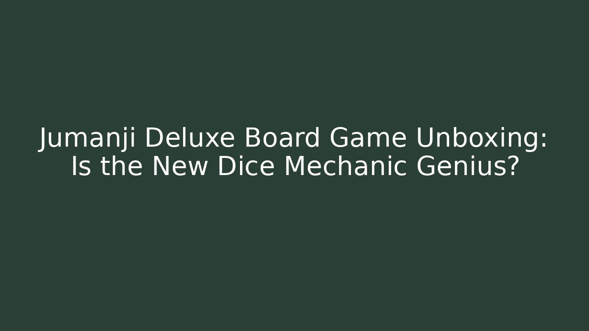 Jumanji Deluxe Board Game Unboxing: Is the New Dice Mechanic Genius?