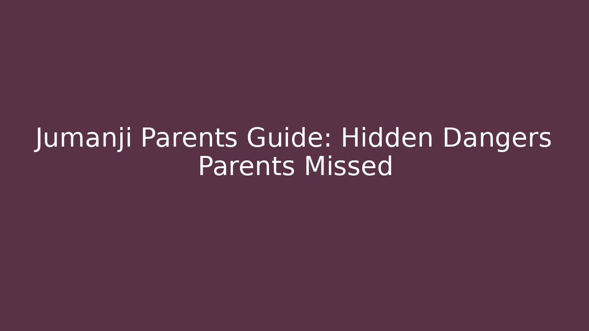Jumanji Parents Guide: Hidden Dangers Parents Missed