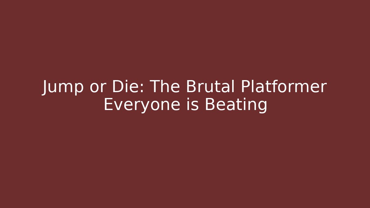 Jump or Die: The Brutal Platformer Everyone is Beating