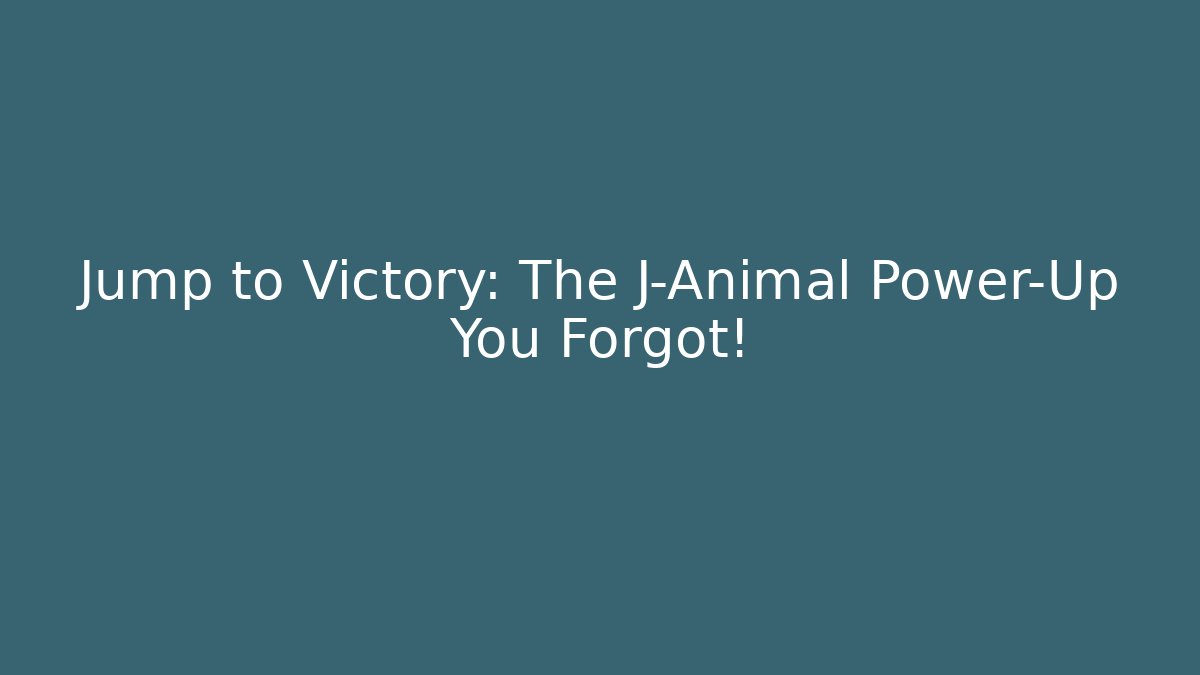 Jump to Victory: The J-Animal Power-Up You Forgot!