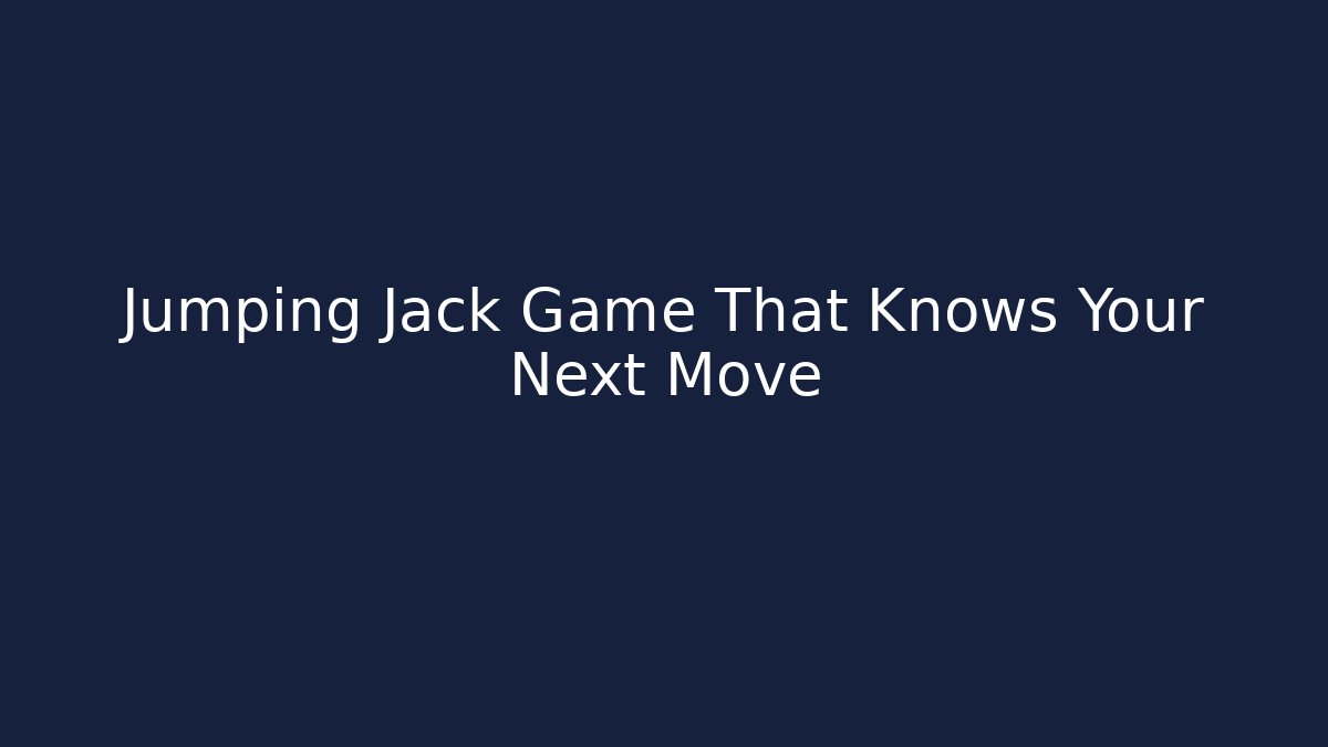 Jumping Jack Game That Knows Your Next Move - Create More Assets