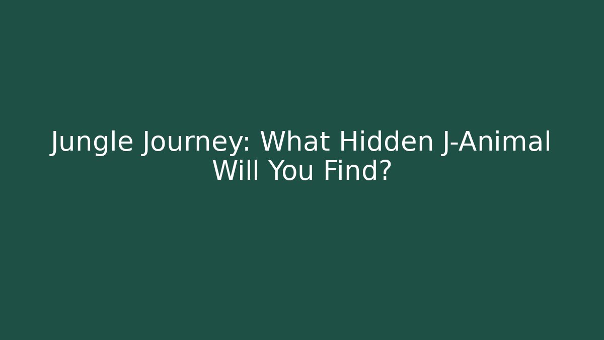 Jungle Journey: What Hidden J-Animal Will You Find?