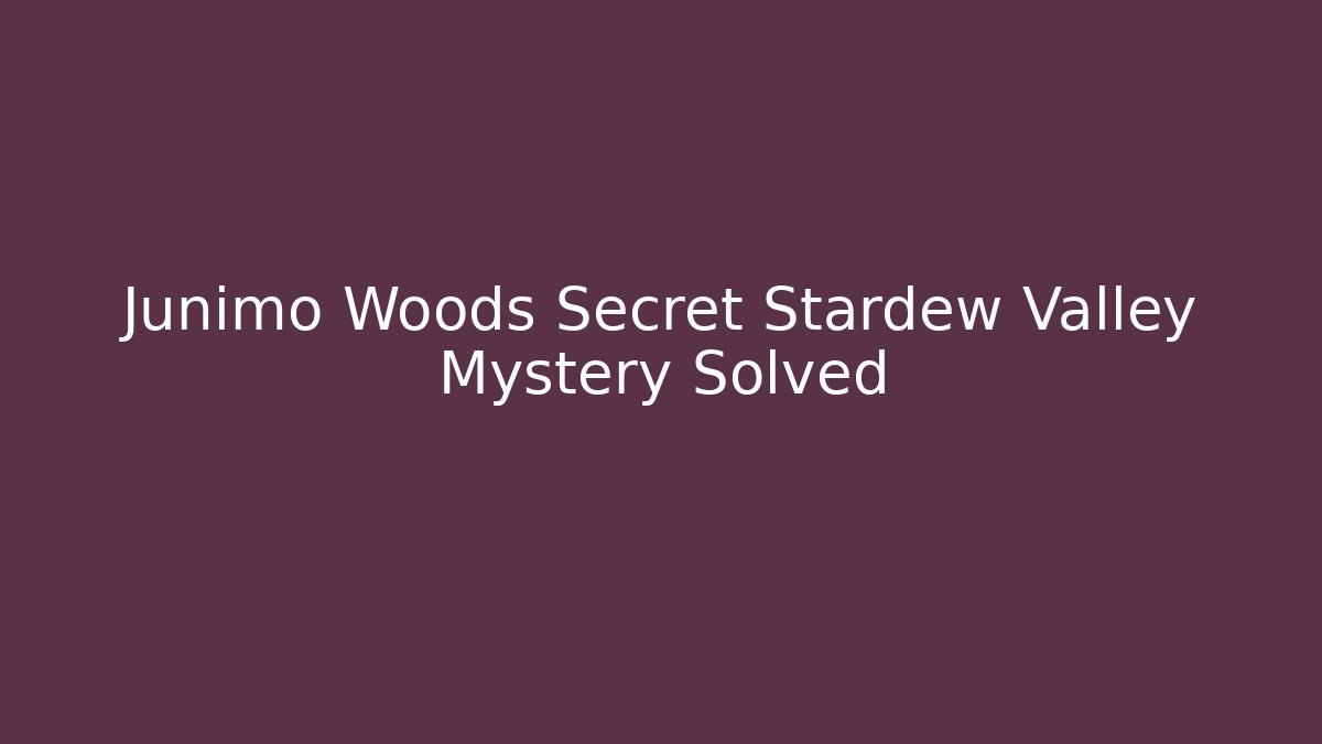 Junimo Woods Secret Stardew Valley Mystery Solved