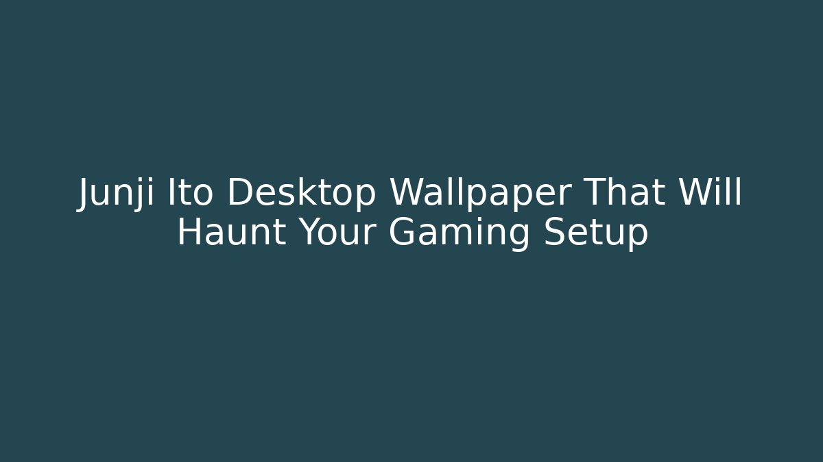 Junji Ito Desktop Wallpaper That Will Haunt Your Gaming Setup - Create More Assets