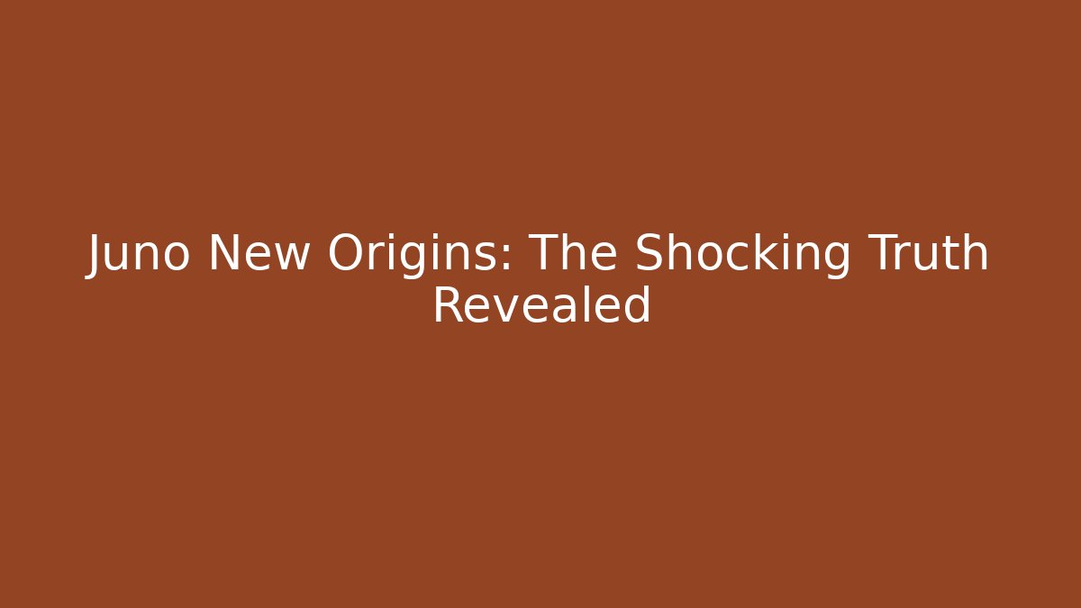 Juno New Origins: The Shocking Truth Revealed