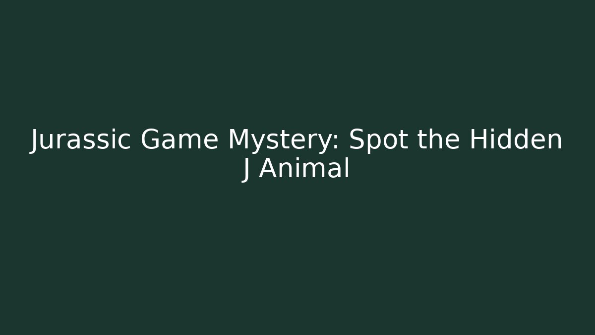 Jurassic Game Mystery: Spot the Hidden J Animal