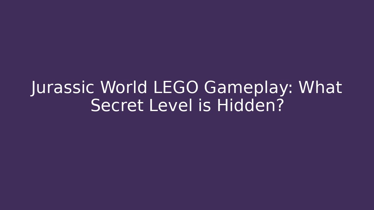 Jurassic World LEGO Gameplay: What Secret Level is Hidden?