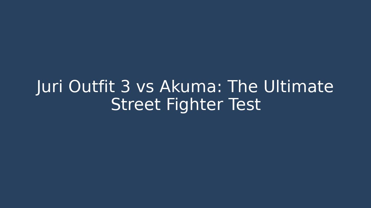 Juri Outfit 3 vs Akuma: The Ultimate Street Fighter Test