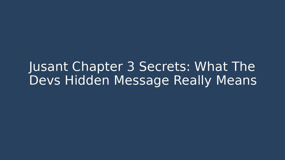 Jusant Chapter 3 Secrets: What The Devs Hidden Message Really Means