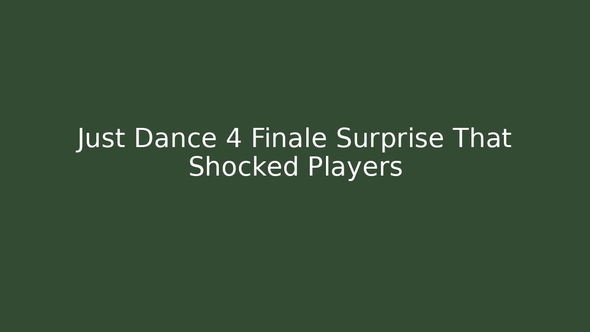 Just Dance 4 Finale Surprise That Shocked Players