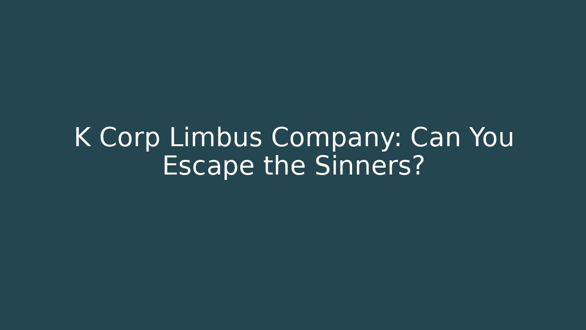 K Corp Limbus Company: Can You Escape the Sinners?