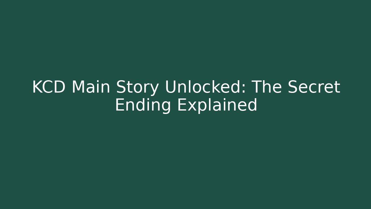 KCD Main Story Unlocked: The Secret Ending Explained - Create More Assets