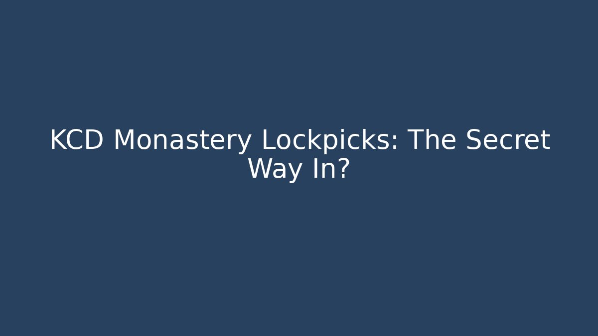 KCD Monastery Lockpicks: The Secret Way In? - Create More Assets