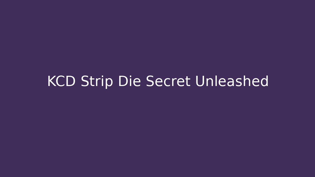 KCD Strip Die Secret Unleashed