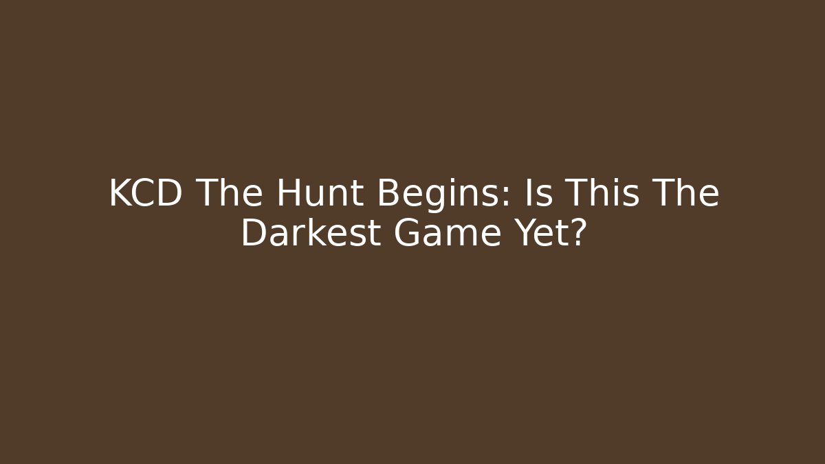 KCD The Hunt Begins: Is This The Darkest Game Yet?