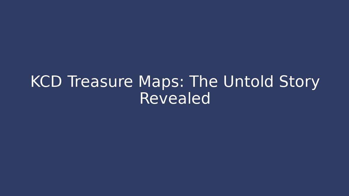 KCD Treasure Maps: The Untold Story Revealed - Create More Assets