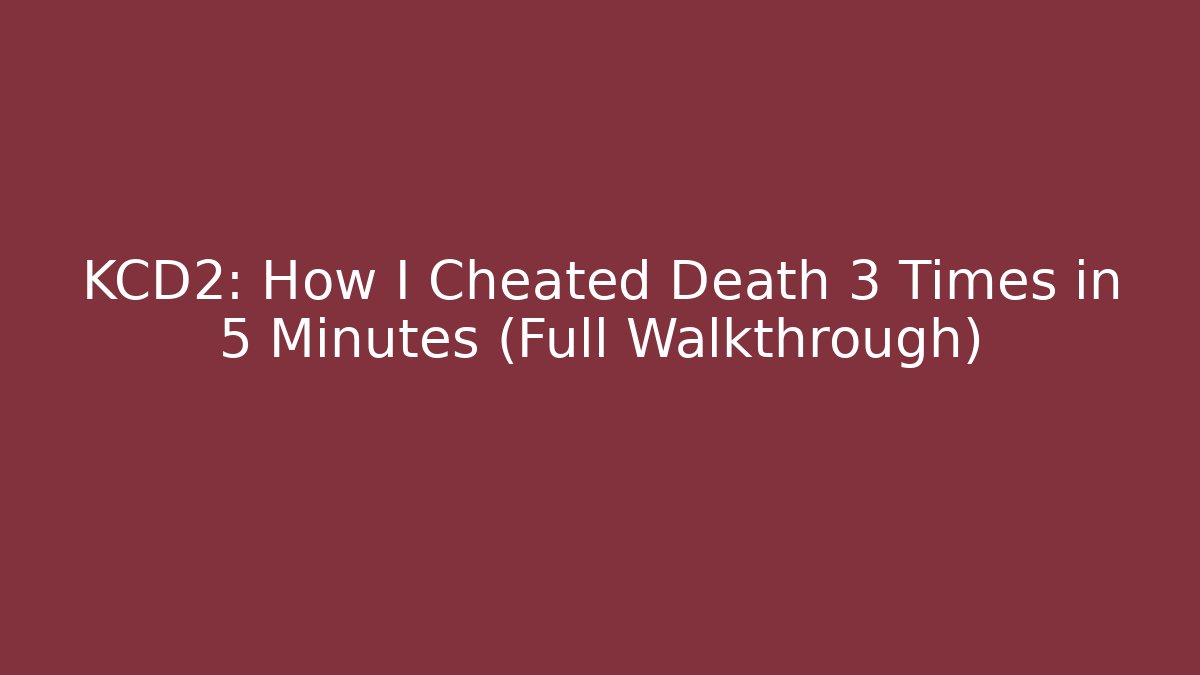 KCD2: How I Cheated Death 3 Times in 5 Minutes (Full Walkthrough)
