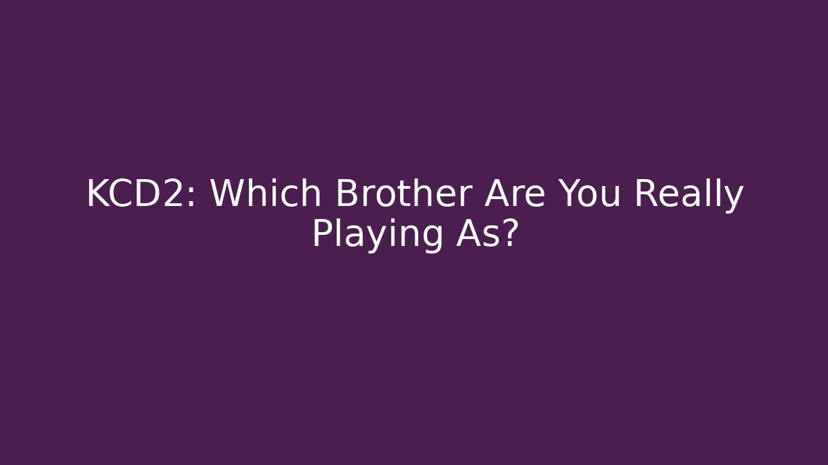 KCD2: Which Brother Are You Really Playing As? - Create More Assets