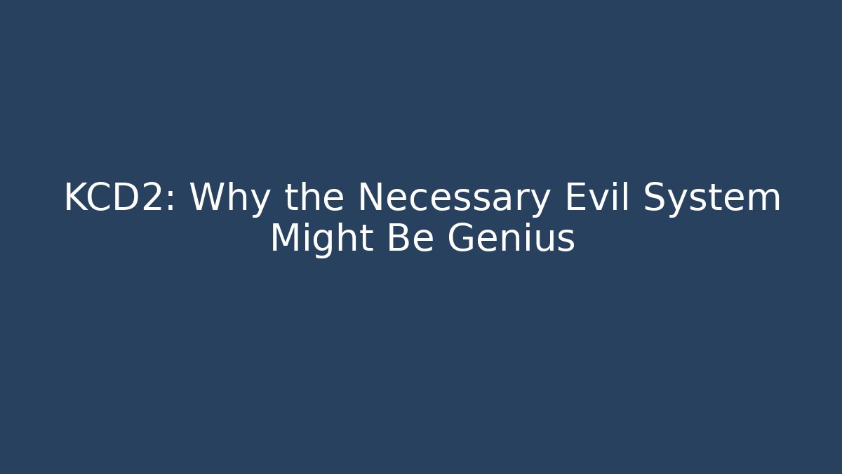 KCD2: Why the Necessary Evil System Might Be Genius