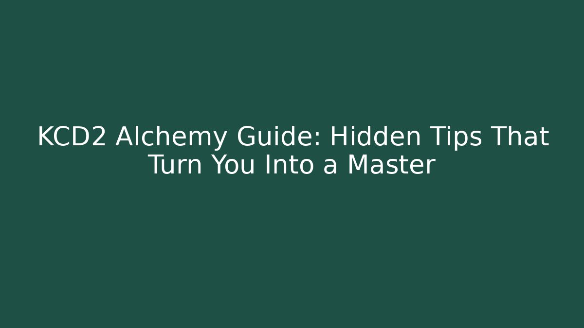 KCD2 Alchemy Guide: Hidden Tips That Turn You Into a Master
