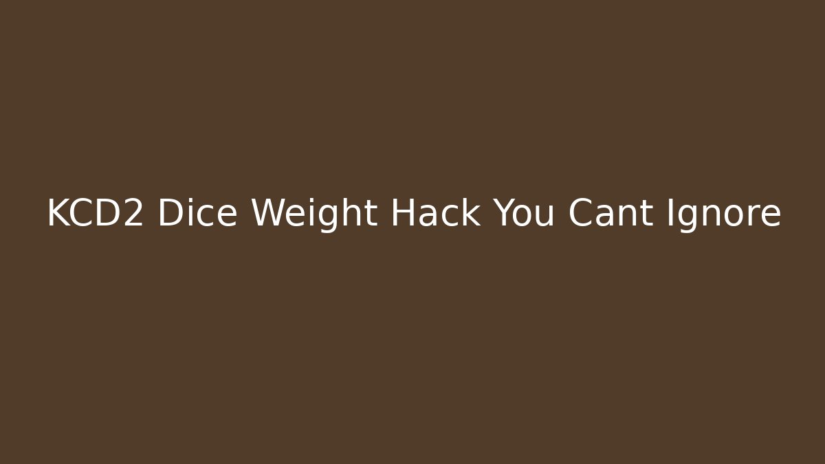 KCD2 Dice Weight Hack You Cant Ignore
