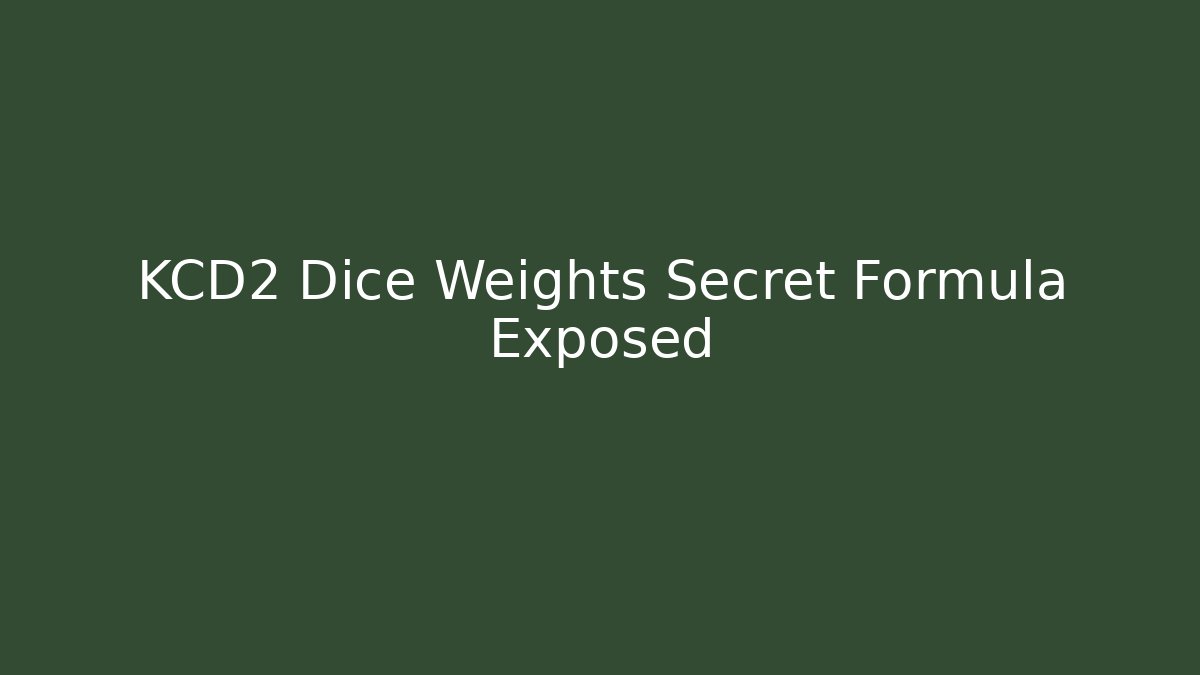 KCD2 Dice Weights Secret Formula Exposed - Create More Assets