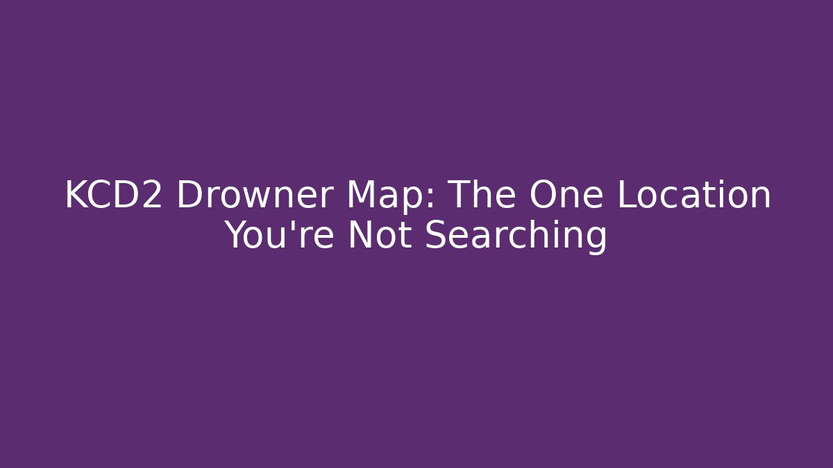 KCD2 Drowner Map: The One Location You’re Not Searching - Create More Assets