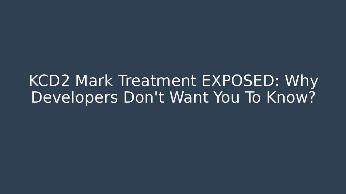 KCD2 Mark Treatment EXPOSED: Why Developers Don't Want You To Know?