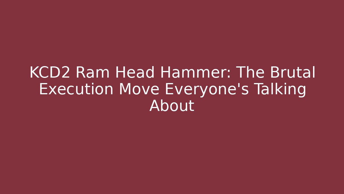 KCD2 Ram Head Hammer: The Brutal Execution Move Everyone's Talking About - Create More Assets