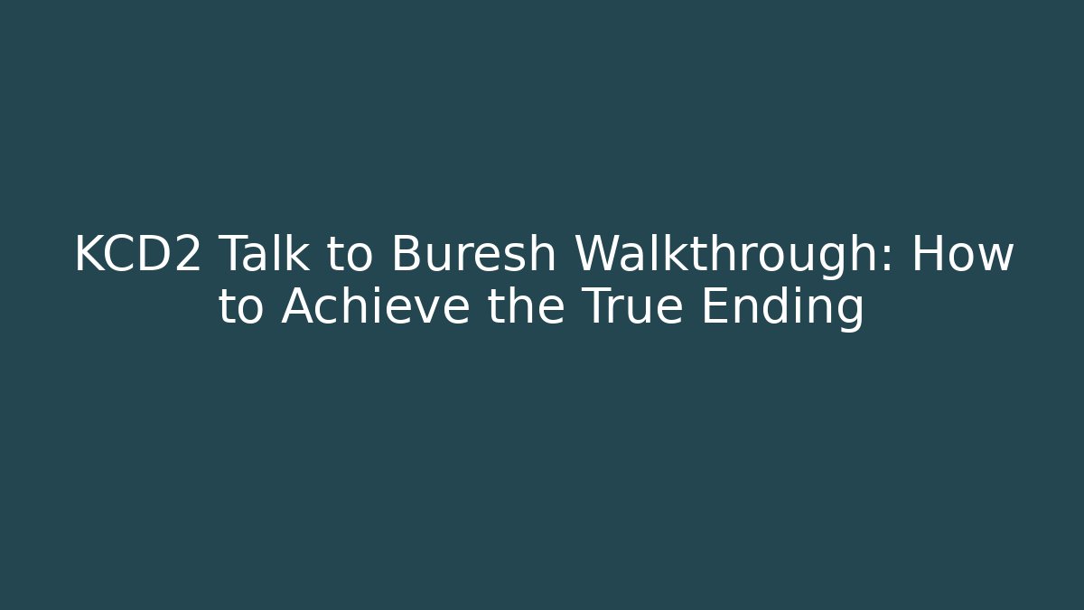 KCD2 Talk to Buresh Walkthrough: How to Achieve the True Ending