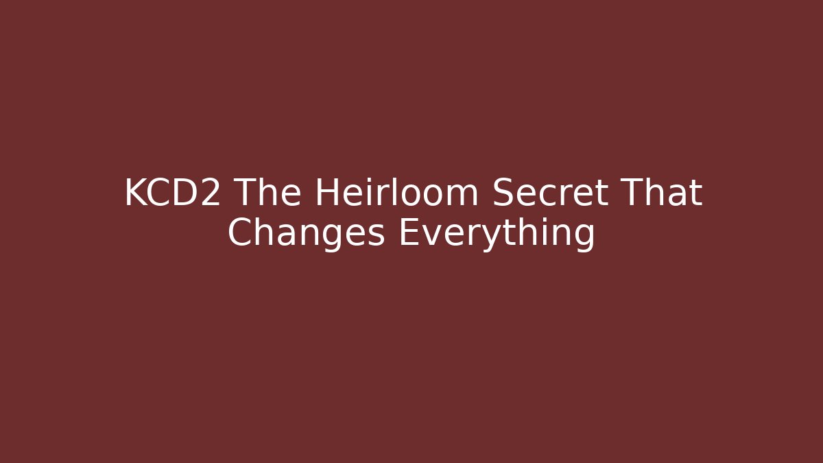 KCD2 The Heirloom Secret That Changes Everything
