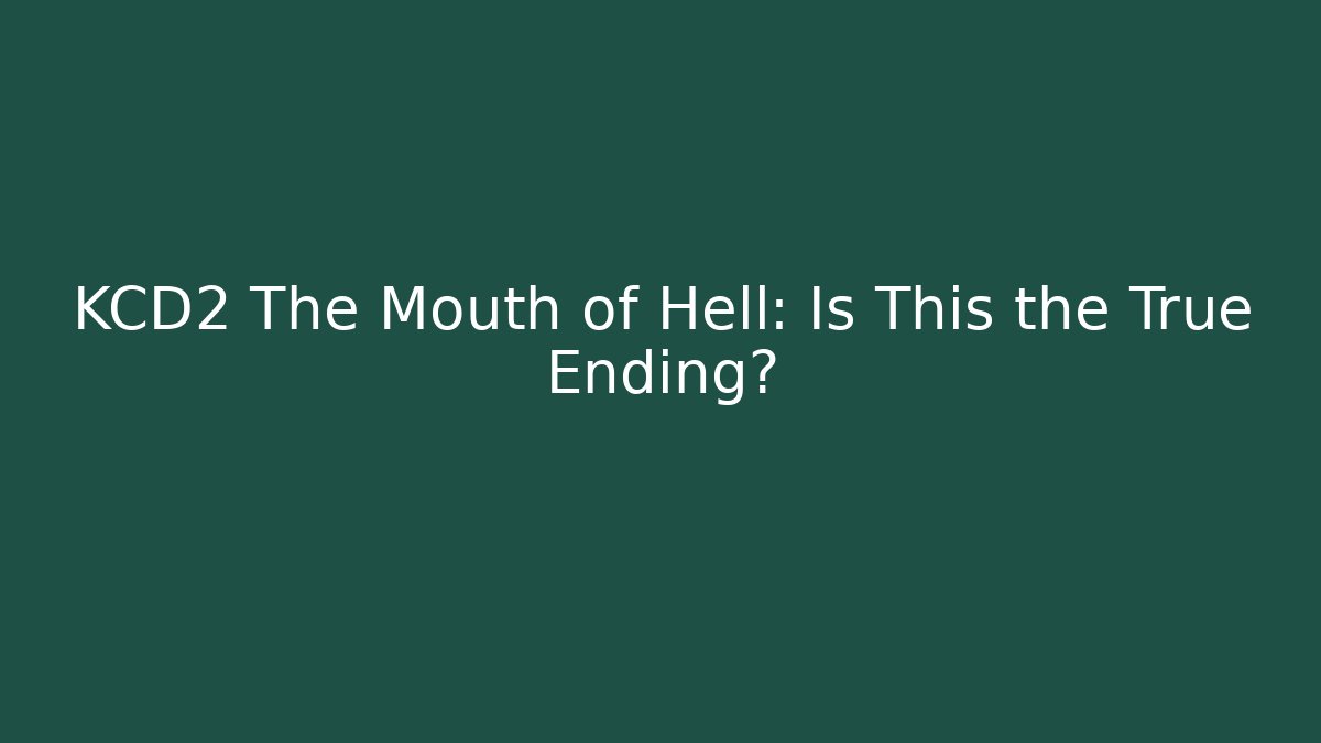 KCD2 The Mouth of Hell: Is This the True Ending?