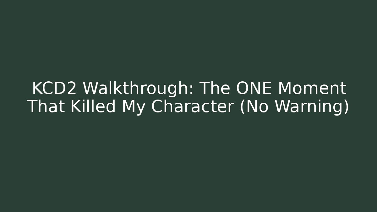 KCD2 Walkthrough: The ONE Moment That Killed My Character (No Warning)