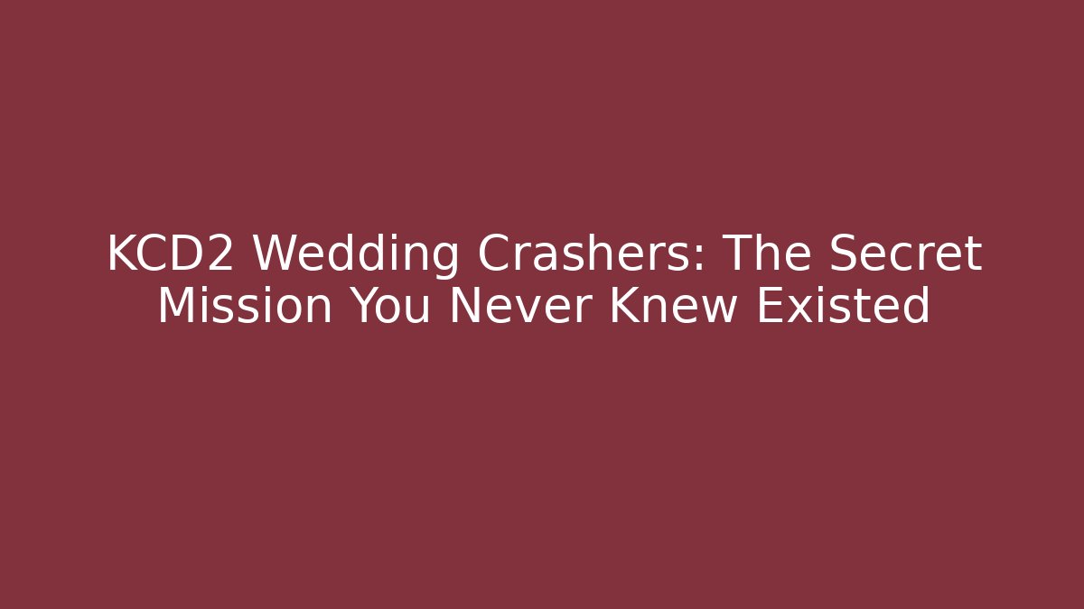 KCD2 Wedding Crashers: The Secret Mission You Never Knew Existed