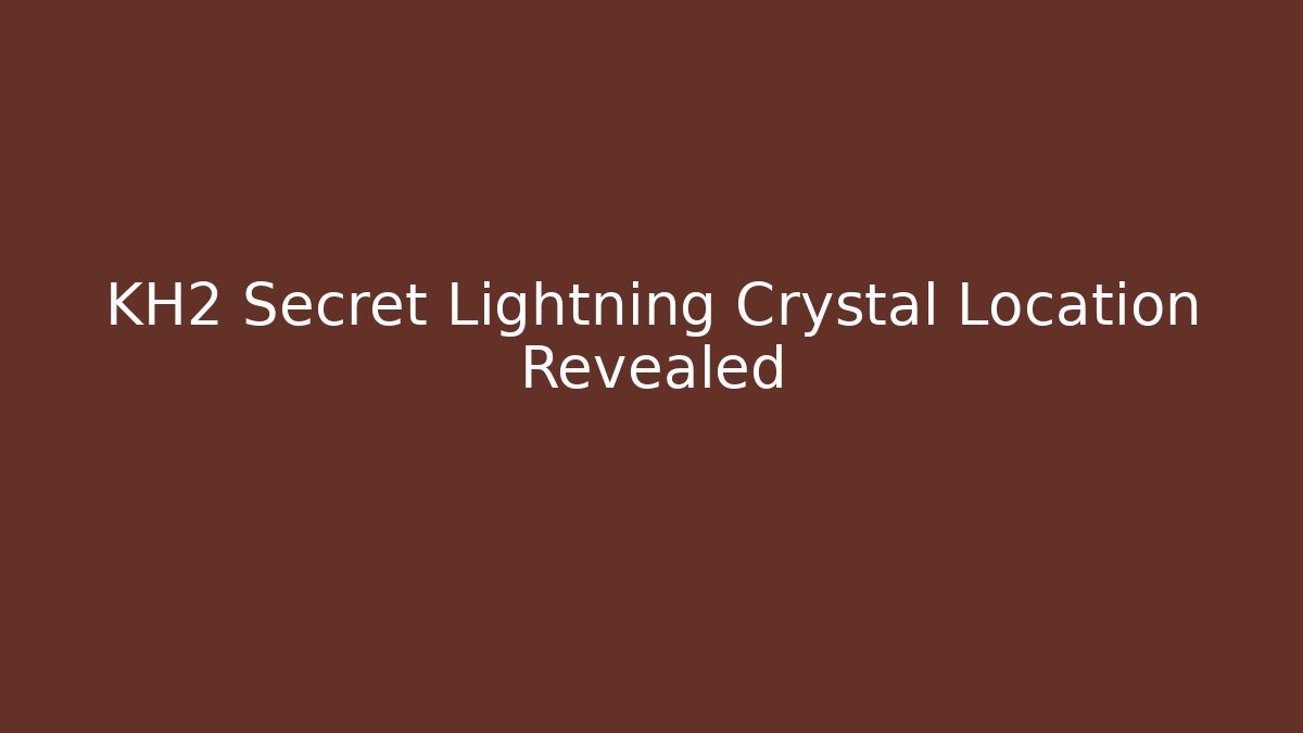 KH2 Secret Lightning Crystal Location Revealed