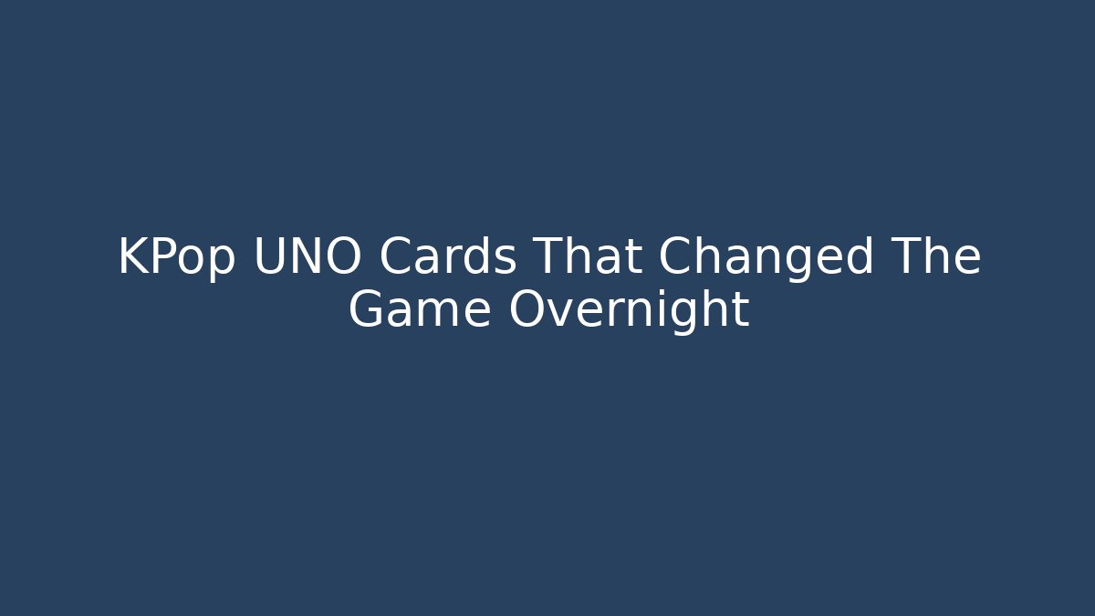 KPop UNO Cards That Changed The Game Overnight