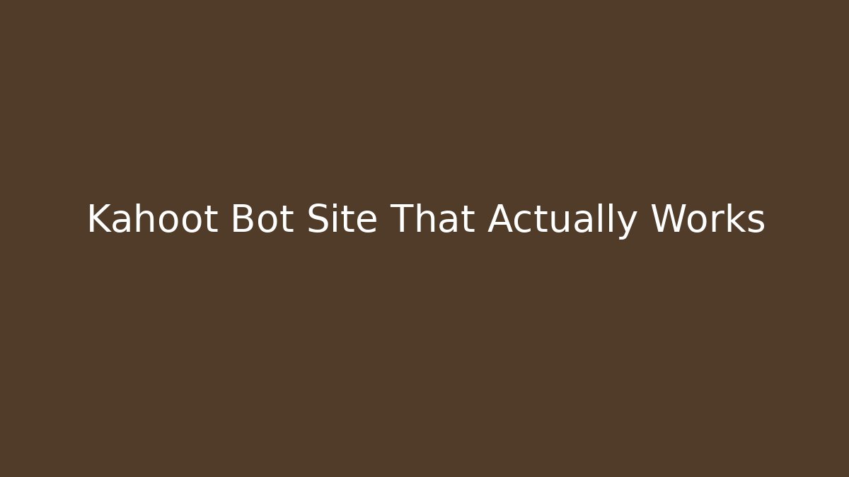 Kahoot Bot Site That Actually Works - Create More Assets