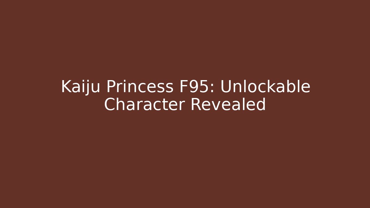 Kaiju Princess F95: Unlockable Character Revealed
