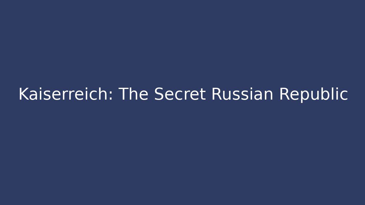Kaiserreich: The Secret Russian Republic